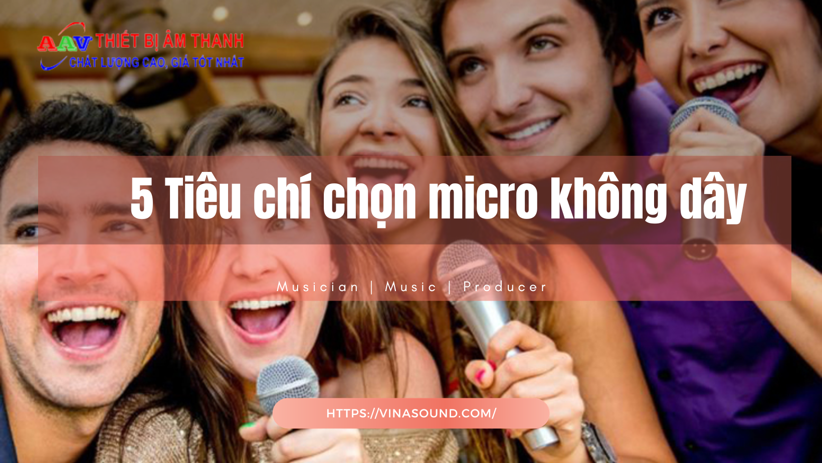 5 Tiêu chí chọn micro không dây