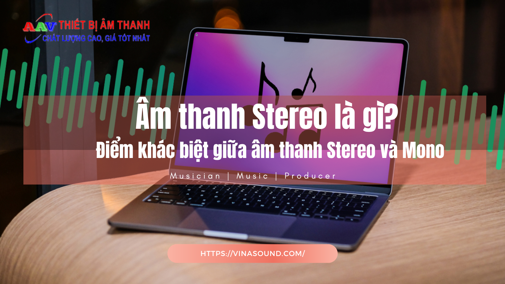Âm thanh Stereo là gì? Điểm khác biệt giữa âm thanh Stereo và Mono