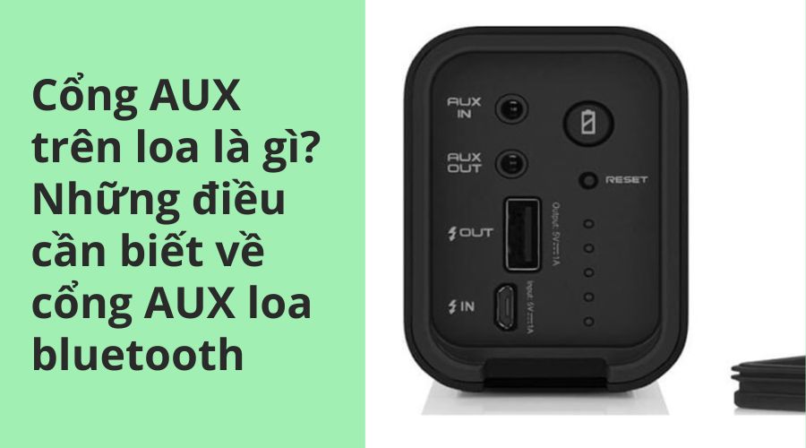 Cổng AUX trên loa là gì? Những điều cần biết về cổng AUX loa bluetooth