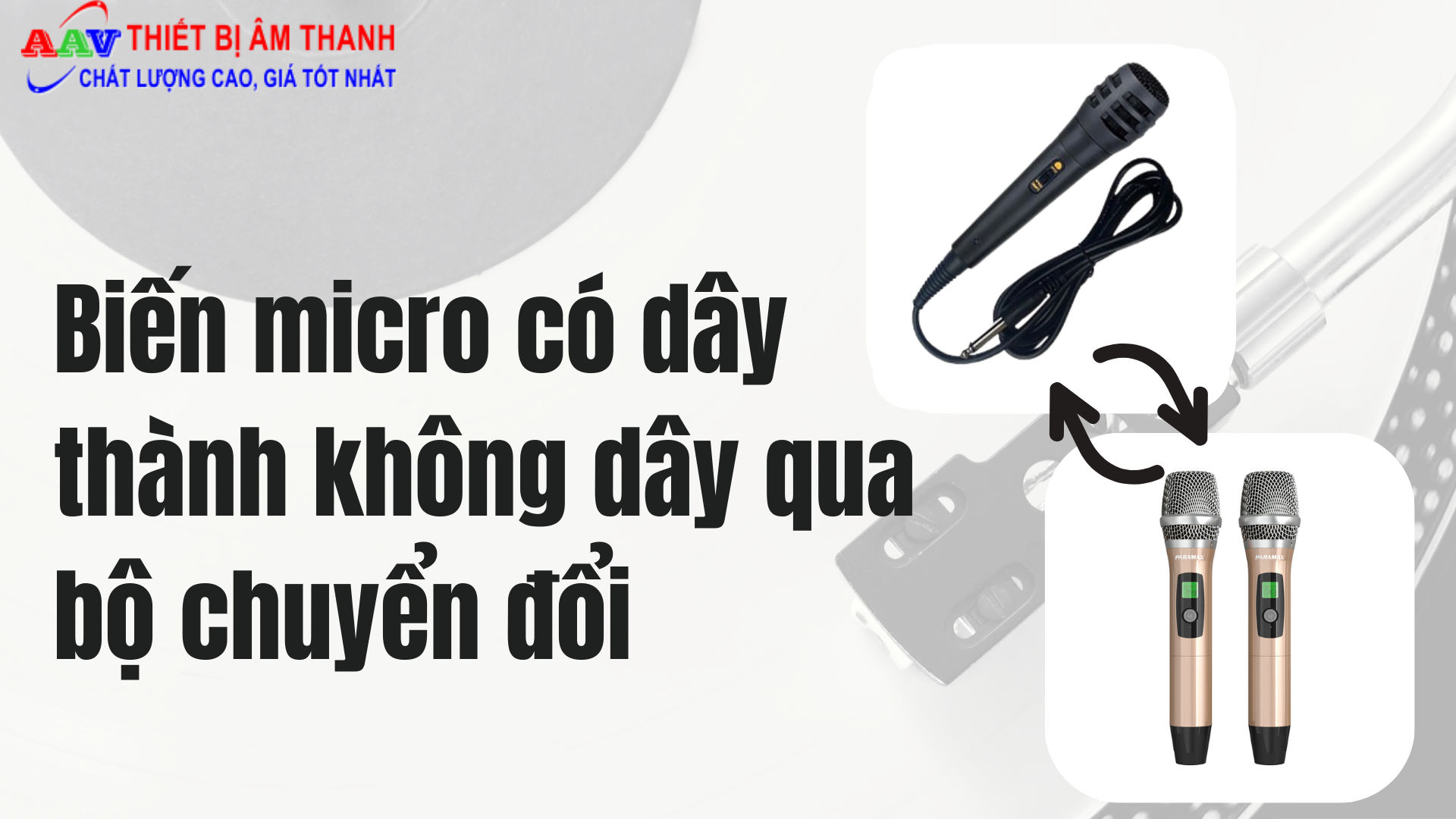 Biến micro có dây thành không dây qua bộ chuyển đổi như thế nào?
