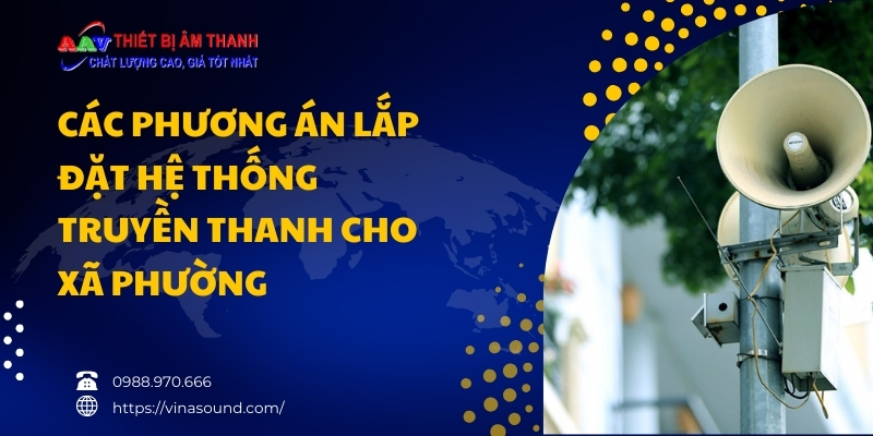Các phương án lắp đặt hệ thống truyền thanh cho xã phường