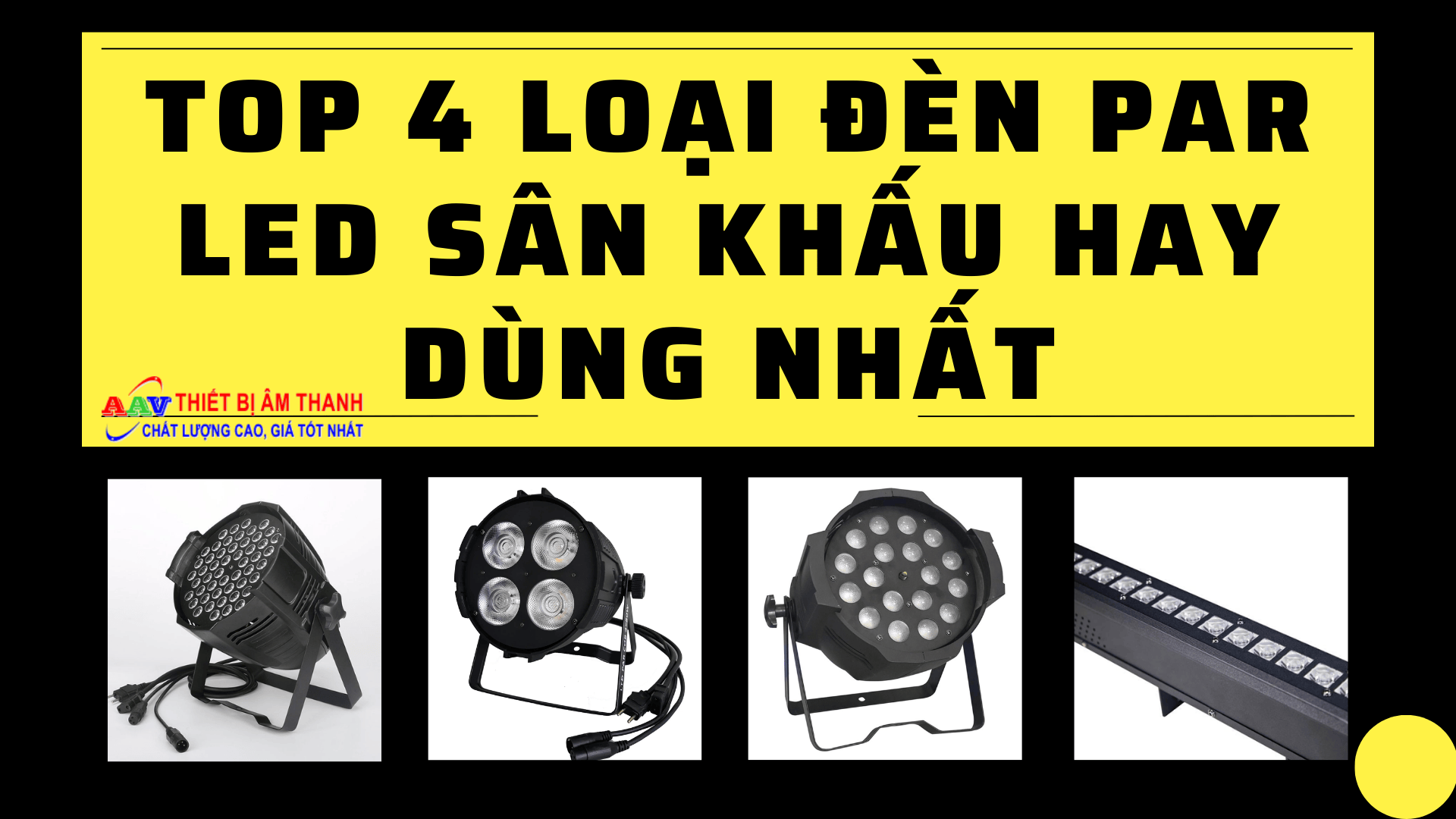 Top 4 loại đèn par led sân khấu hay dùng nhất